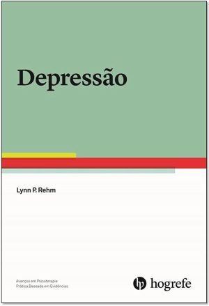 Depressão (Coleção: Avanços em Psicoterapia: Técnicas baseadas em evidências Vol. II)